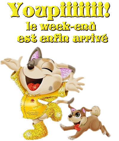 youpiiiiii le week-end est enfin arriv&eacute;